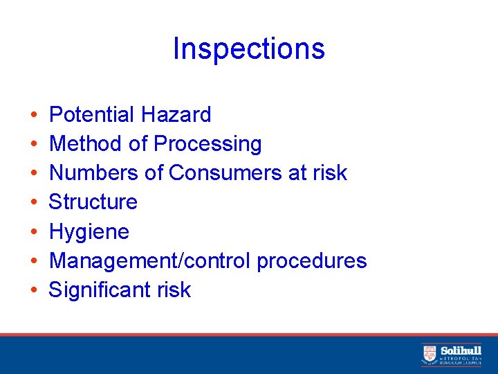 Inspections • • Potential Hazard Method of Processing Numbers of Consumers at risk Structure