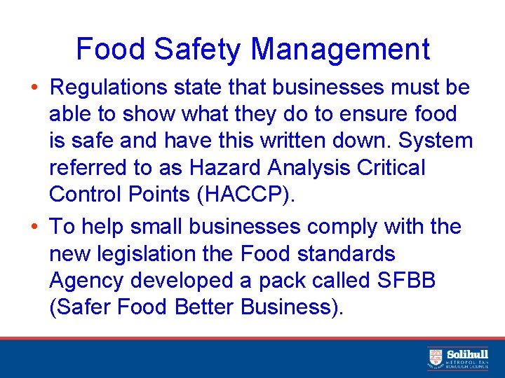 Food Safety Management • Regulations state that businesses must be able to show what