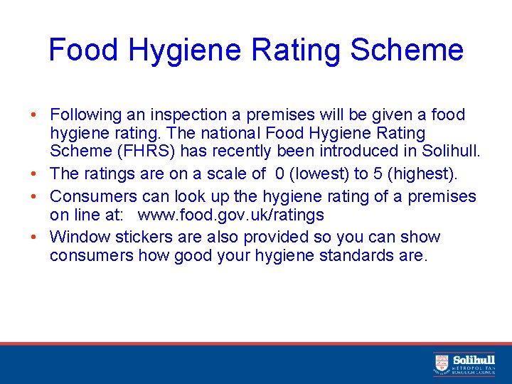 Food Hygiene Rating Scheme • Following an inspection a premises will be given a