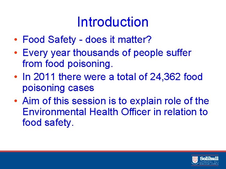 Introduction • Food Safety - does it matter? • Every year thousands of people