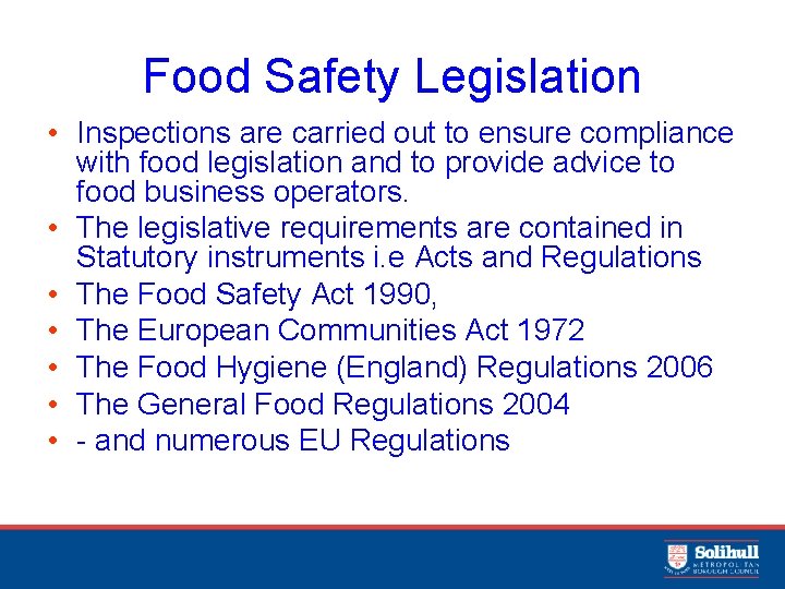 Food Safety Legislation • Inspections are carried out to ensure compliance with food legislation