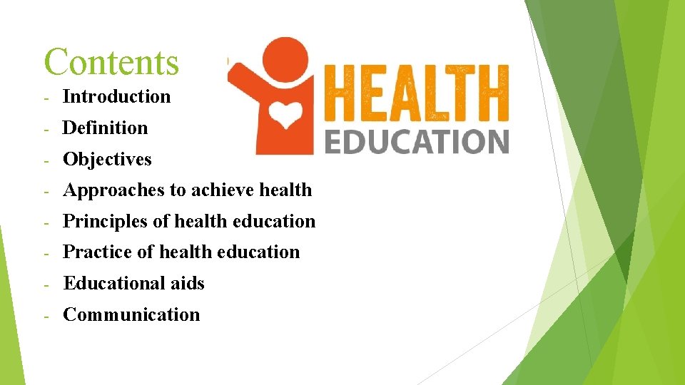 Contents - Introduction - Definition - Objectives - Approaches to achieve health - Principles