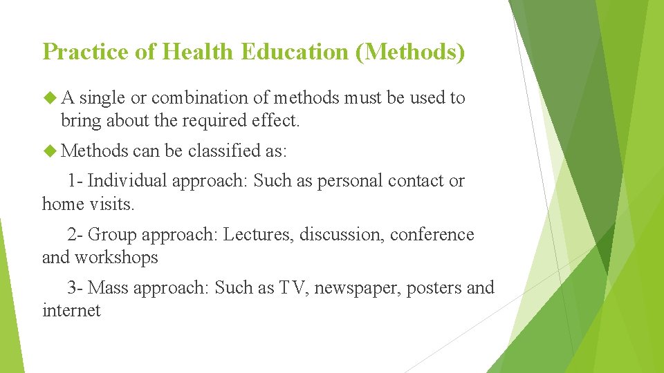 Practice of Health Education (Methods) A single or combination of methods must be used