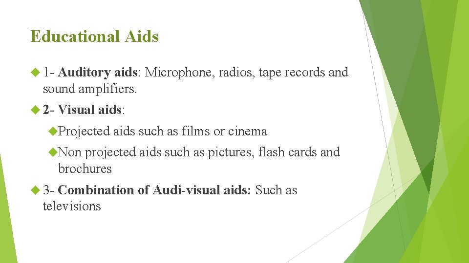 Educational Aids 1 - Auditory aids: Microphone, radios, tape records and sound amplifiers. 2