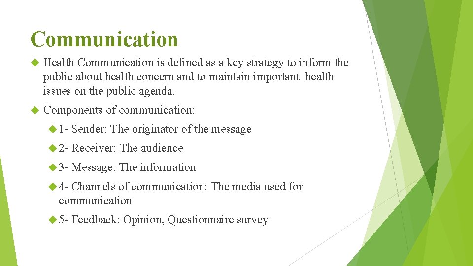 Communication Health Communication is defined as a key strategy to inform the public about