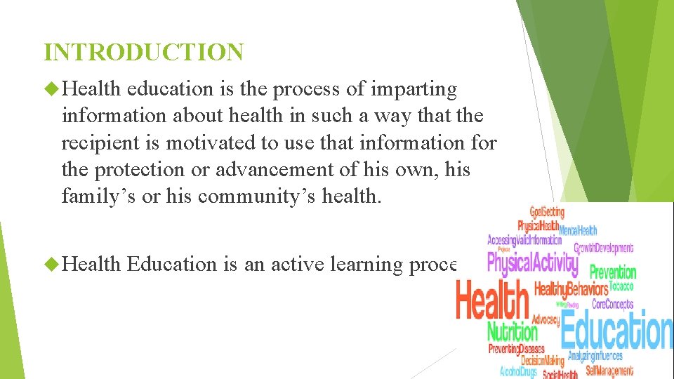 INTRODUCTION Health education is the process of imparting information about health in such a
