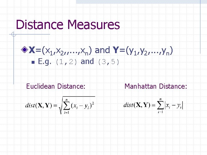 Distance Measures X=(x 1, x 2, , . . . , xn) and Y=(y