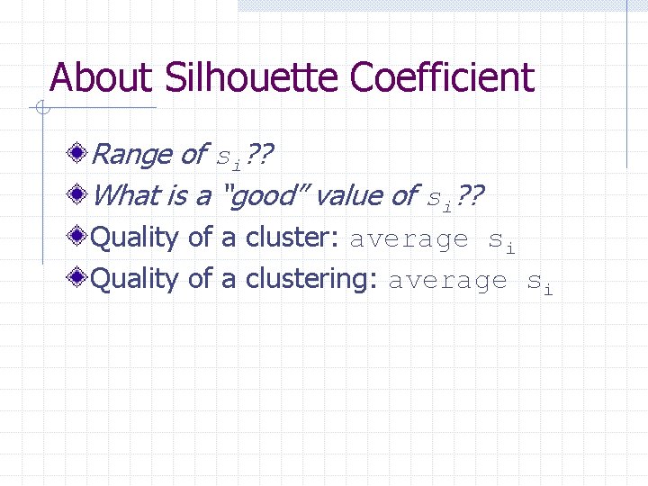 About Silhouette Coefficient Range of si? ? What is a “good” value of si?