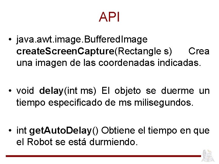 API • java. awt. image. Buffered. Image create. Screen. Capture(Rectangle s) Crea una imagen