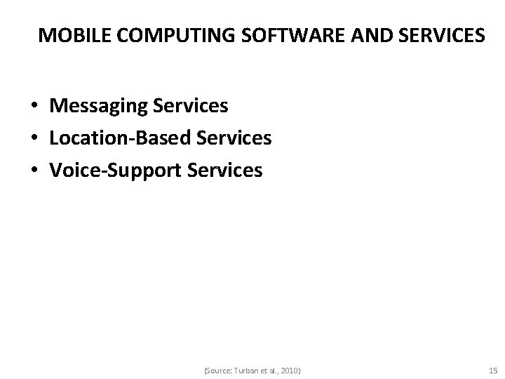 MOBILE COMPUTING SOFTWARE AND SERVICES • Messaging Services • Location-Based Services • Voice-Support Services