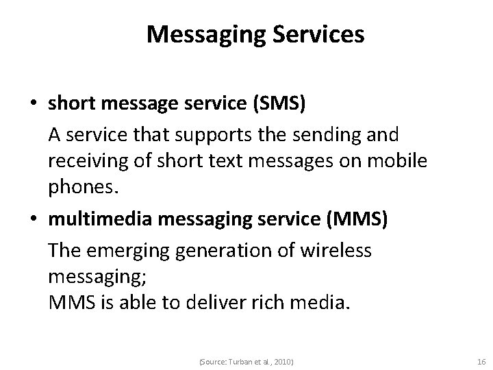 Messaging Services • short message service (SMS) A service that supports the sending and