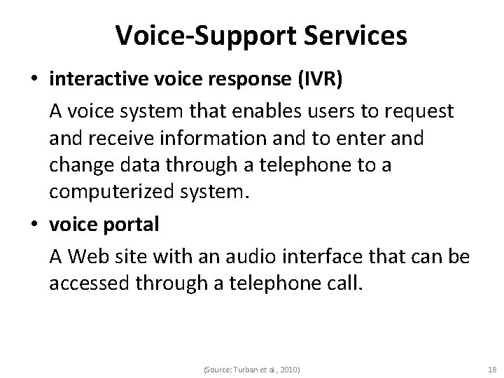 Voice-Support Services • interactive voice response (IVR) A voice system that enables users to