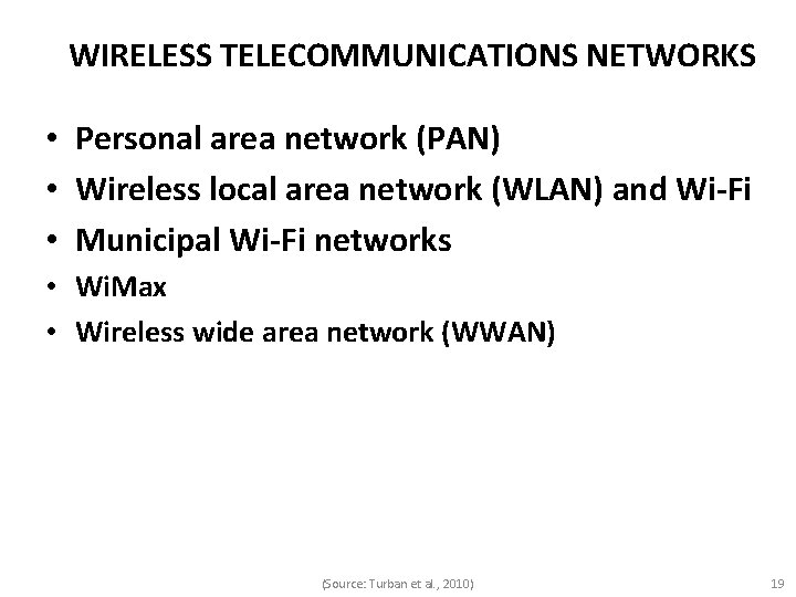 WIRELESS TELECOMMUNICATIONS NETWORKS • Personal area network (PAN) • Wireless local area network (WLAN)