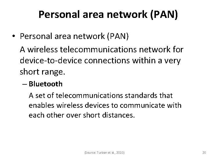 Personal area network (PAN) • Personal area network (PAN) A wireless telecommunications network for