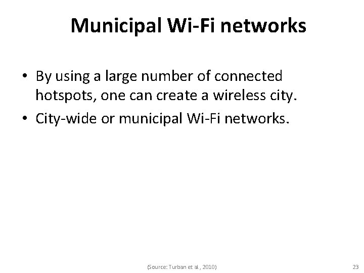Municipal Wi-Fi networks • By using a large number of connected hotspots, one can