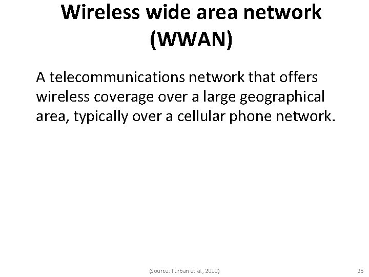 Wireless wide area network (WWAN) A telecommunications network that offers wireless coverage over a