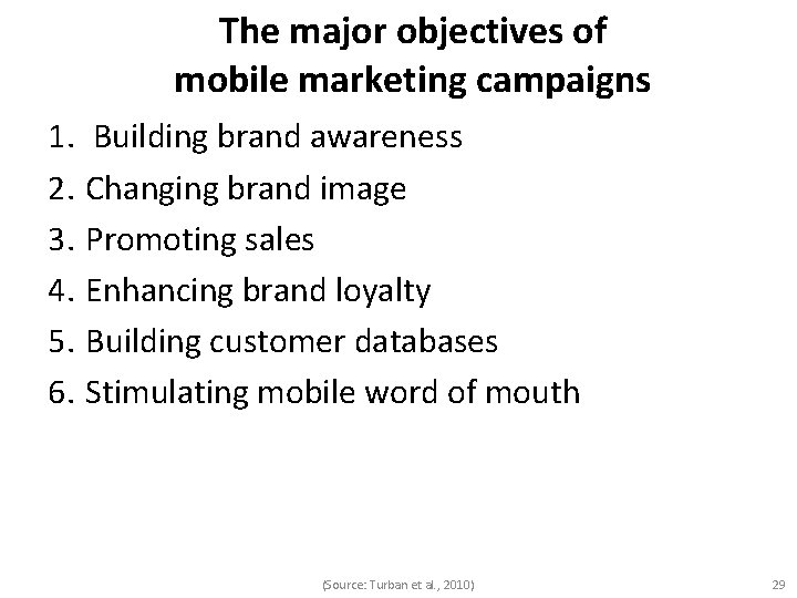The major objectives of mobile marketing campaigns 1. Building brand awareness 2. Changing brand