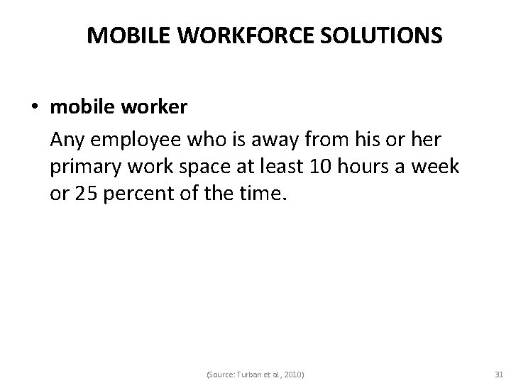 MOBILE WORKFORCE SOLUTIONS • mobile worker Any employee who is away from his or