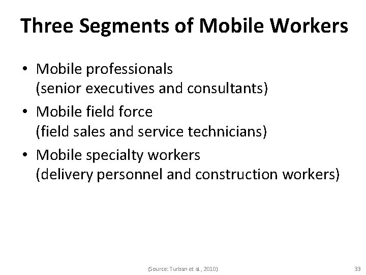 Three Segments of Mobile Workers • Mobile professionals (senior executives and consultants) • Mobile