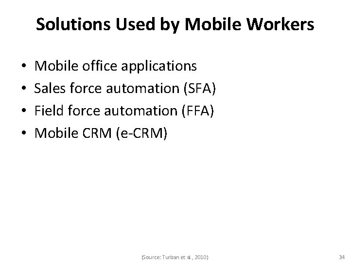 Solutions Used by Mobile Workers • • Mobile office applications Sales force automation (SFA)