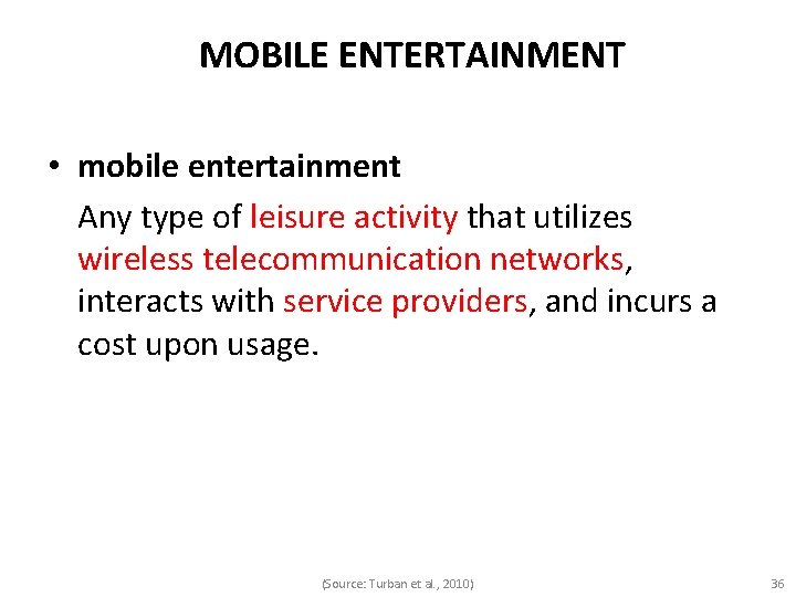 MOBILE ENTERTAINMENT • mobile entertainment Any type of leisure activity that utilizes wireless telecommunication