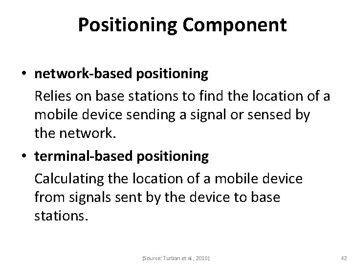 Positioning Component • network-based positioning Relies on base stations to find the location of