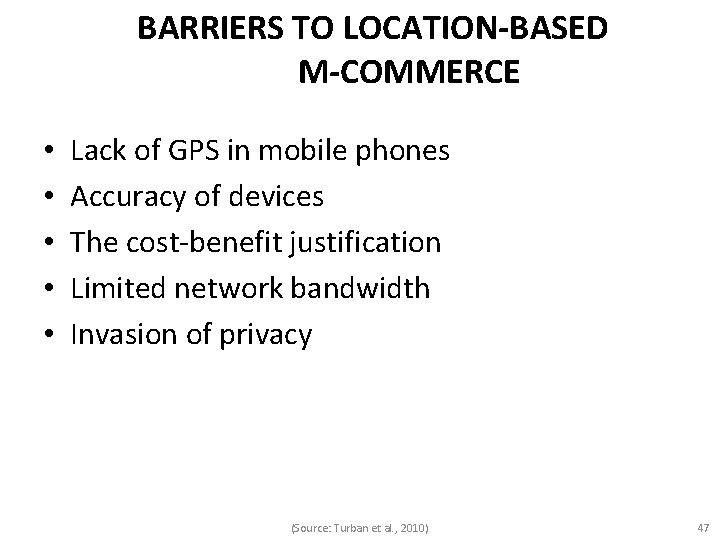 BARRIERS TO LOCATION-BASED M-COMMERCE • • • Lack of GPS in mobile phones Accuracy