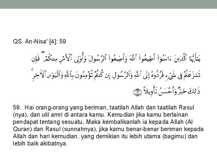 QS. An-Nisa' [4]: 59 59. Hai orang-orang yang beriman, taatilah Allah dan taatilah Rasul