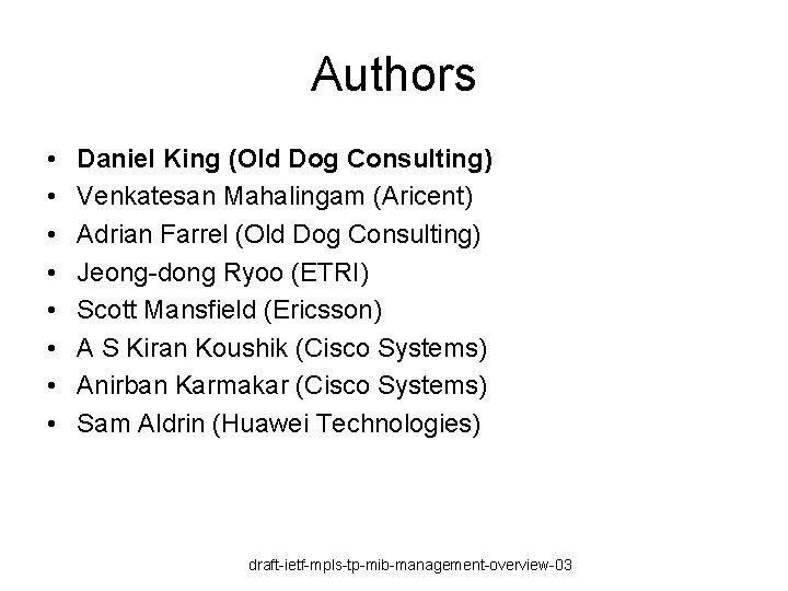 Authors • • Daniel King (Old Dog Consulting) Venkatesan Mahalingam (Aricent) Adrian Farrel (Old