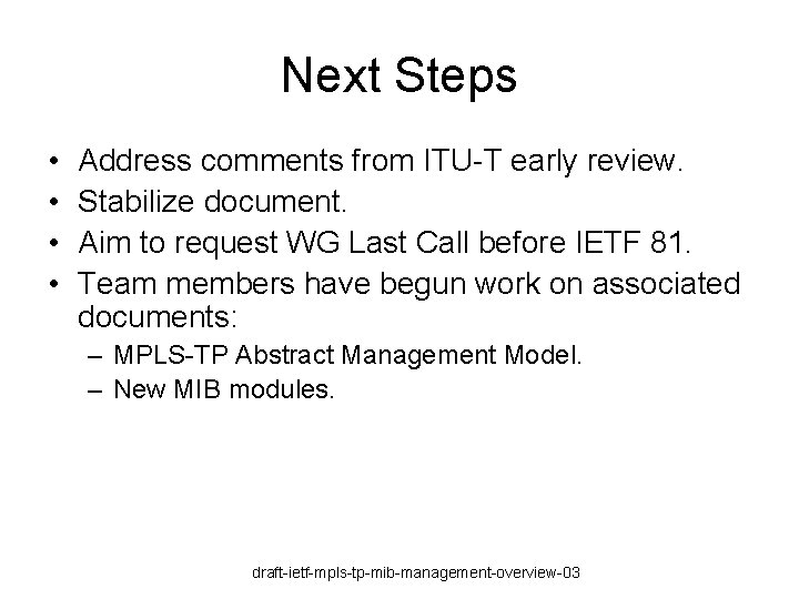 Next Steps • • Address comments from ITU-T early review. Stabilize document. Aim to