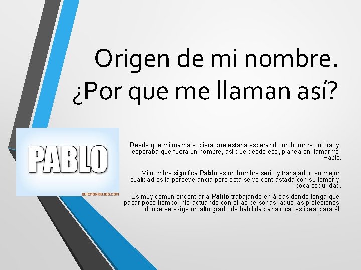 Origen de mi nombre. ¿Por que me llaman así? Desde que mi mamá supiera