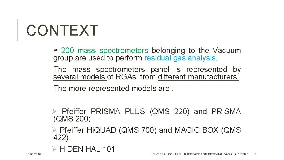 CONTEXT ≈ 200 mass spectrometers belonging to the Vacuum group are used to perform CONTEXT ≈ 200 mass spectrometers belonging to the Vacuum group are used to perform