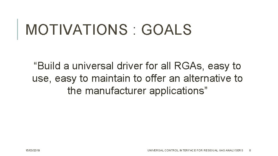 MOTIVATIONS : GOALS “Build a universal driver for all RGAs, easy to use, easy MOTIVATIONS : GOALS “Build a universal driver for all RGAs, easy to use, easy