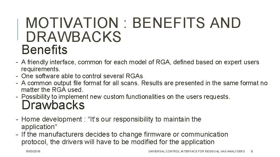 MOTIVATION : BENEFITS AND DRAWBACKS Benefits - A friendly interface, common for each model MOTIVATION : BENEFITS AND DRAWBACKS Benefits - A friendly interface, common for each model