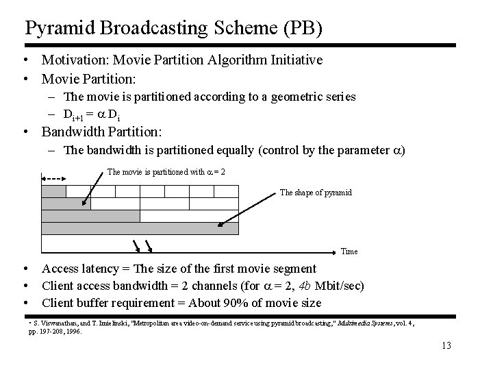 A Comparative Study of Periodic Broadcasting Scheme for