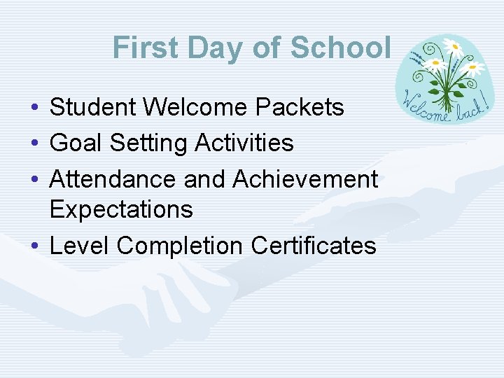 First Day of School • Student Welcome Packets • Goal Setting Activities • Attendance
