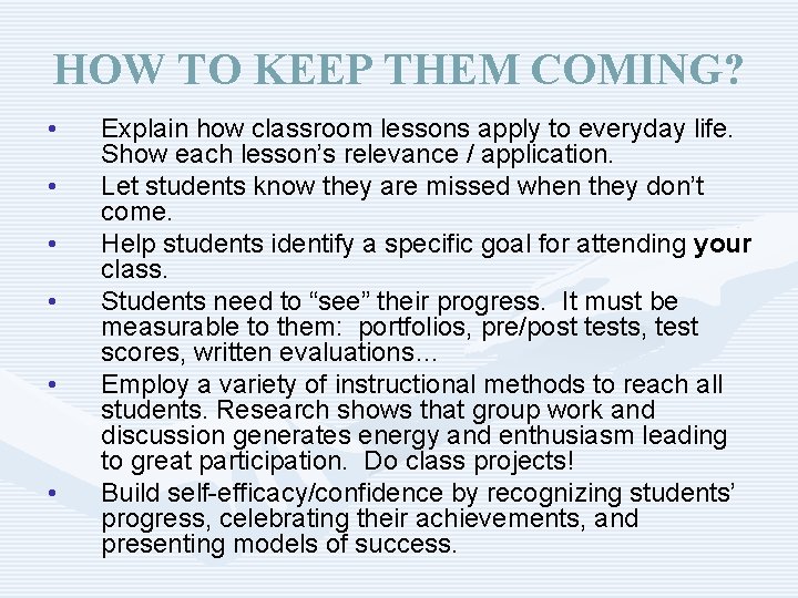 HOW TO KEEP THEM COMING? • • • Explain how classroom lessons apply to