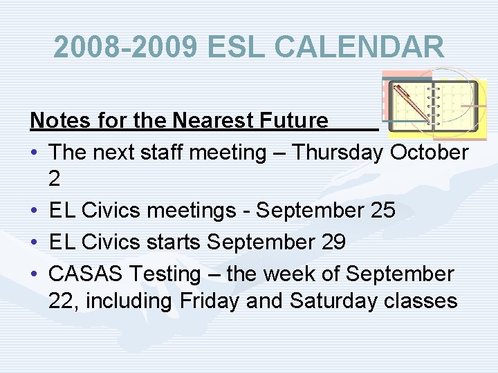2008 -2009 ESL CALENDAR Notes for the Nearest Future • The next staff meeting