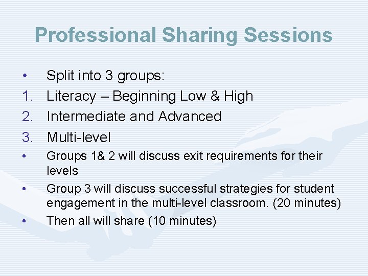 Professional Sharing Sessions • 1. 2. 3. Split into 3 groups: Literacy – Beginning