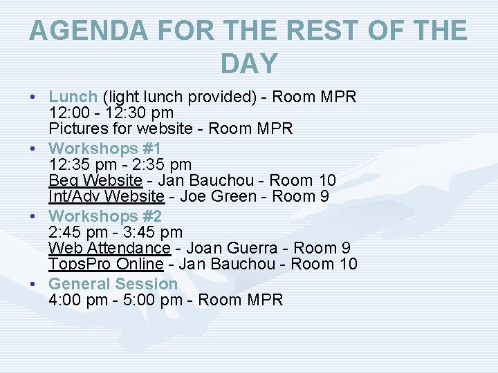 AGENDA FOR THE REST OF THE DAY • Lunch (light lunch provided) - Room