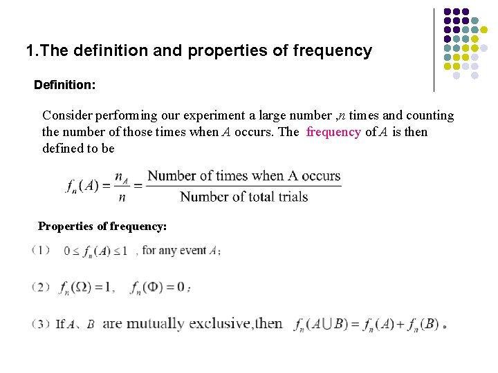 1. The definition and properties of frequency Definition: Consider performing our experiment a large