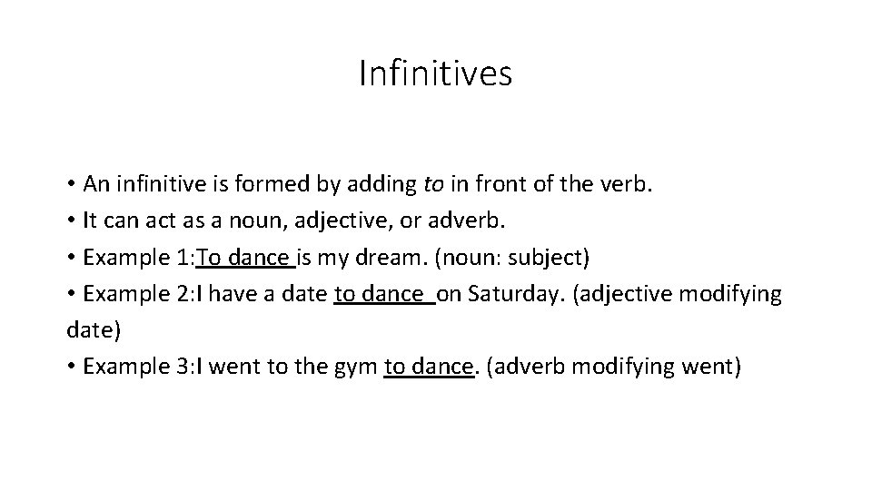 Infinitives • An infinitive is formed by adding to in front of the verb.