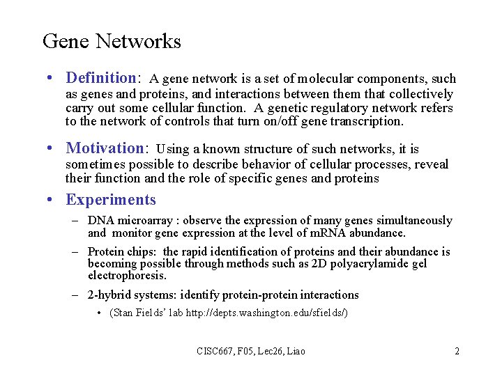 Gene Networks • Definition: A gene network is a set of molecular components, such