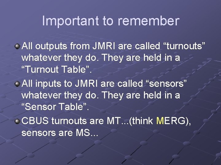 Important to remember All outputs from JMRI are called “turnouts” whatever they do. They Important to remember All outputs from JMRI are called “turnouts” whatever they do. They