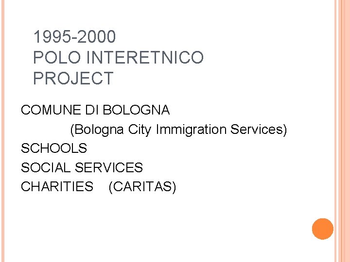 1995 -2000 POLO INTERETNICO PROJECT COMUNE DI BOLOGNA (Bologna City Immigration Services) SCHOOLS SOCIAL