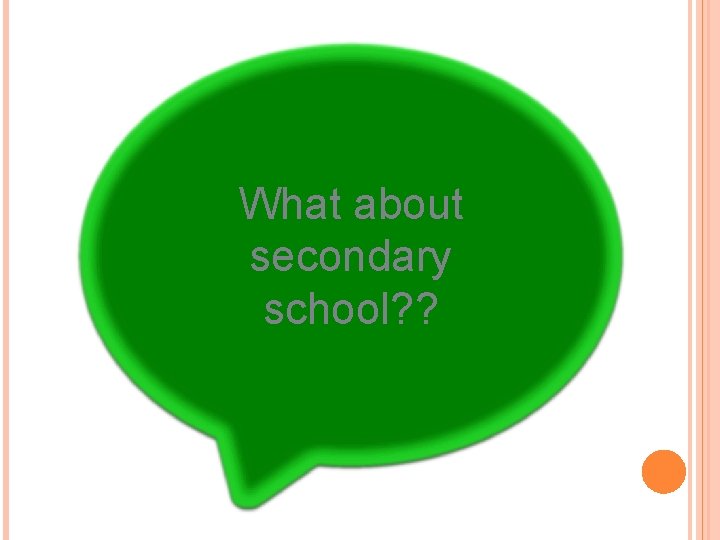 What about secondary school? ? 