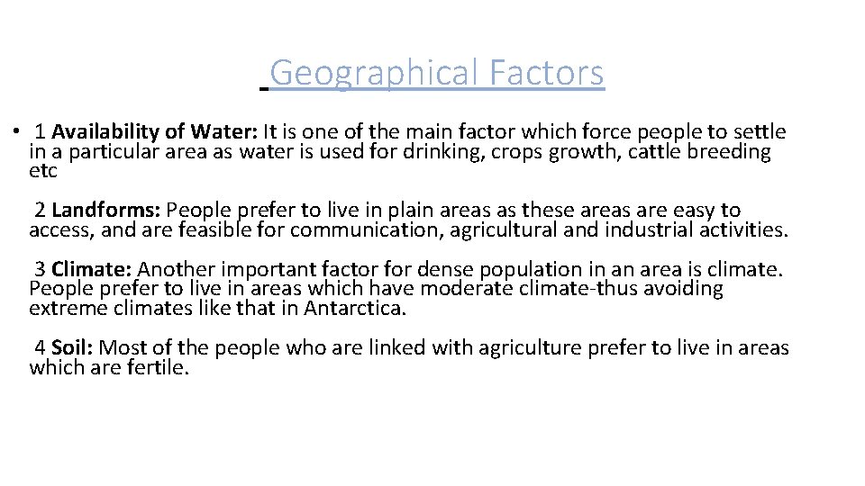 Geographical Factors • 1 Availability of Water: It is one of the main factor