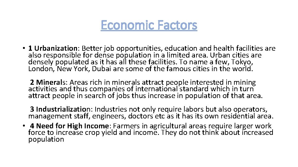 Economic Factors • 1 Urbanization: Better job opportunities, education and health facilities are also