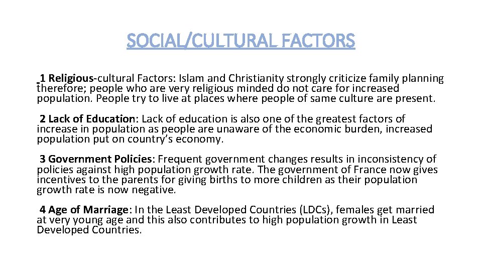 SOCIAL/CULTURAL FACTORS 1 Religious-cultural Factors: Islam and Christianity strongly criticize family planning therefore; people