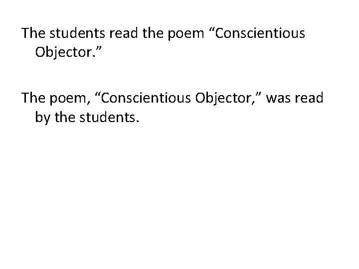 The students read the poem “Conscientious Objector. ” The poem, “Conscientious Objector, ” was The students read the poem “Conscientious Objector. ” The poem, “Conscientious Objector, ” was